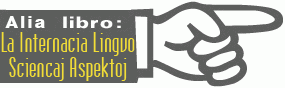Alia libro: La Internacia Lingvo, Sciencaj Aspektoj —►